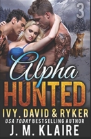 Ivy, David & Ryker (Alpha Hunted, #3) 1983835765 Book Cover