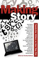 Making Story: Twenty-One Writers on How They Plot (Twenty-One Writers, #1) 1938436083 Book Cover