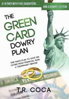 The Green Card Dowry Plan: A Triumphant Memoir of an Indian Immigrant's Plan to Bypass Dowries for his Five Sisters (Thematic) 1734533811 Book Cover