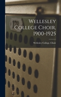 Wellesley College Choir, 1900-1925 1013754603 Book Cover