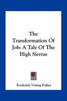 The Transformation of Job A Tale of the High Sierras 0548463077 Book Cover