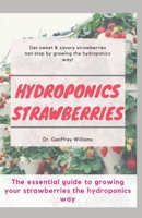 HYDROPONICS STRAWBERRIES: The essential guide to growing your strawberries the hydroponics way B087L2ZN2V Book Cover