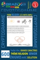 Cryptogrammes Religieux Positifs – Volume 3: 600 phrases d’inspiration, de foi, et d’espérance | Gros caractères | Format 6 x 9 | Jeux de réflexion ... seniors | Solutions incluses (French Edition) B0GCGLQS9L Book Cover