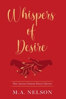 Whispers Of Desire: Marc Antoine's Poetry Collection B0DD91BXB2 Book Cover