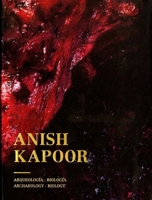 Anish Kapoor. Arqueología: Biología 8416282714 Book Cover
