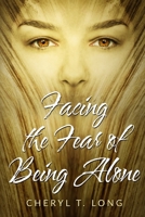 Facing the fear of being Alone: Self Help 1949807045 Book Cover