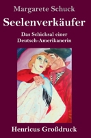 Seelenverkäufer (Großdruck): Das Schicksal einer Deutsch-Amerikanerin 3847852523 Book Cover