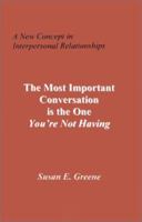 The Most Important Conversation Is the One You're Not Having 0970061544 Book Cover