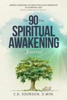 The 90-Day Spiritual Awakening Journal: Simple Exercises to Discover God's Presence in Everyday Life 1791959911 Book Cover