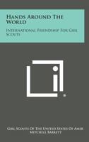 Hands Around The World: International Friendship For Girl Scouts 116318506X Book Cover