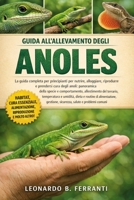 GUIDA ALL’ALLEVAMENTO DEGLI ANOLES: La guida completa per principianti per nutrire, alloggiare, riprodurre e prendersi cura degli anoli: ... salute e problemi comuni (Italian Edition) B0H5RBC9JP Book Cover