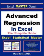 Advanced Regression in Excel - The Excel Statistical Master 1937159140 Book Cover