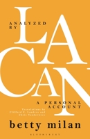 Analyzed by Lacan: A Personal Account B0BZXZD5MX Book Cover
