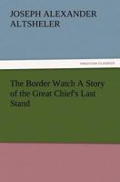 The Border Watch: A Story of the Great Chief's Last Stand 151511175X Book Cover
