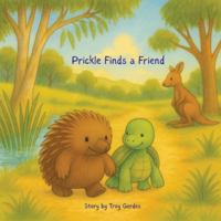 Prickle Finds a Friend 176442980X Book Cover