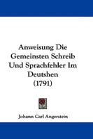 Anweisung Die Gemeinsten Schreib Und Sprachfehler Im Deutshen (1791) 1104617285 Book Cover