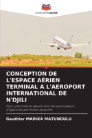 Conception de l'Espace Aérien Terminal a l'Aeroport International de n'Djili 6209333192 Book Cover