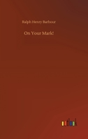 On Your Mark!: A Story of College Life and Athletics 1541340469 Book Cover