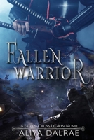 Fallen Warrior: A Fallen Cross Legion Novel (The Fallen Cross Legion) 1697169708 Book Cover