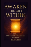 Awaken the Gift Within: 30 Days of Power-Filled Declarations for Impact B0F9VJGKP9 Book Cover