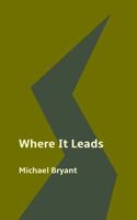 Where It Leads 1517327431 Book Cover