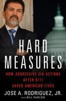 Hard Measures: How Aggressive CIA Actions After 9/11 Saved American Lives 145166348X Book Cover