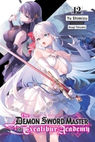 The Demon Sword Master of Excalibur Academy, Vol. 12 (Light Novel) 1975387910 Book Cover