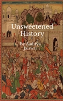 Unsweetened History: Volume I B0DYPGCPMR Book Cover