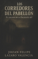 LOSCORREDORES DEL PABELLON: El legado de la paciente 107 (Spanish Edition) B0FPTN2X29 Book Cover