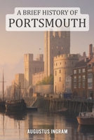 A Brief History of Portsmouth B0GGYWMQHG Book Cover
