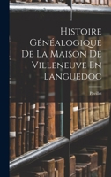 Histoire Généalogique De La Maison De Villeneuve En Languedoc 1018334017 Book Cover