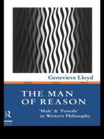 The Man of Reason: "Male" and "Female" in Western Philosophy 0816613826 Book Cover