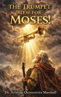 The Trumpet Blew for Moses: Trusting God Through Calling, Waiting, and Letting Go B0GPGX5K4R Book Cover