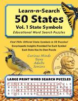 Learn-n-Search 50 States Vol. 1 State Symbols Educational Word Search Puzzles: Find 700+ Official State Symbols in 50 Puzzles! Encyclopedic Insights ... Adults, Seniors, Curious Minds (Large Print) 1965812007 Book Cover