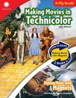 Making Movies in Technicolor & Making Music with Magnets (Smithsonian® STEAM Dual-Discovery Flip Book Series) B0GSFK1WK1 Book Cover