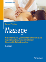 Massage: Klassische Massage, Querfriktionen, Funktionsmassage, Faszienbehandlung, Therapie myofaszialer Triggerpunkte, Narbenbehandlung (Physiotherapie Basics) (German Edition) 3662715295 Book Cover