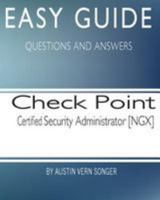 Easy Guide: Check Point Certified Security Administrator [ngx] 1544676514 Book Cover