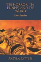 The Horror, the Funny, and the Weird: Short Stories (Oh Dear series) 1792980736 Book Cover