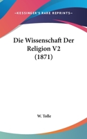 Die Wissenschaft Der Religion V2 (1871) 1167656717 Book Cover