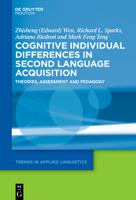 Cognitive Individual Differences in Second Language Acquisition: Theories, Assessment and Pedagogy 1614516766 Book Cover