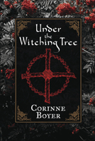 Under the Witching Tree: A Folk Grimoire of Tree Lore and Practicum 1909602183 Book Cover