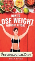 Psychological Diet: How to Lose Weight Without Effort B0BM39WTS2 Book Cover