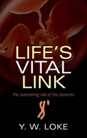 Life's Vital Link: The astonishing role of the placenta 0199694516 Book Cover