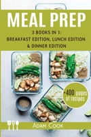 Meal Prep 3 books in 1: Breakfast edition, lunch edition and Dinner edition 0244843619 Book Cover