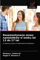 Resemantyzacja mowy nastolatków w wieku od 13 do 17 lat: w dzielnicy Guajira w Departamencie Mahatesa. 6203182486 Book Cover