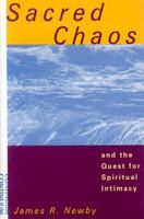 Sacred Chaos and the Quest for Spiritual Intimacy 0826410804 Book Cover