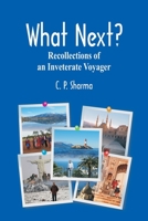 What Next?: Recollections of an Inveterate Voyager 9390439566 Book Cover