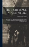 The Right Flank at Gettysburg: An Account of the Operations of General Gregg's Cavalry Command, Showing Their Important Bearing Upon the Results of t B0BRC2YQHQ Book Cover