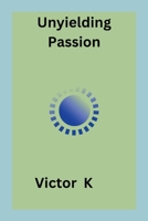 Unyielding Passion 979742765X Book Cover