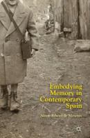 Embodying Memory in Contemporary Spain 1137390905 Book Cover